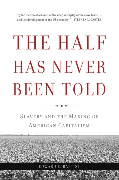 The half has never been told : slavery and the making of American capitalism